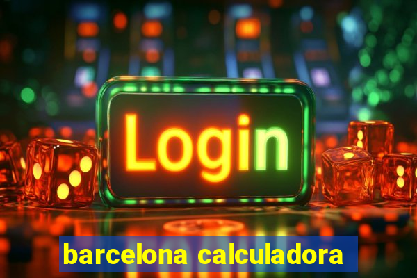 barcelona calculadora